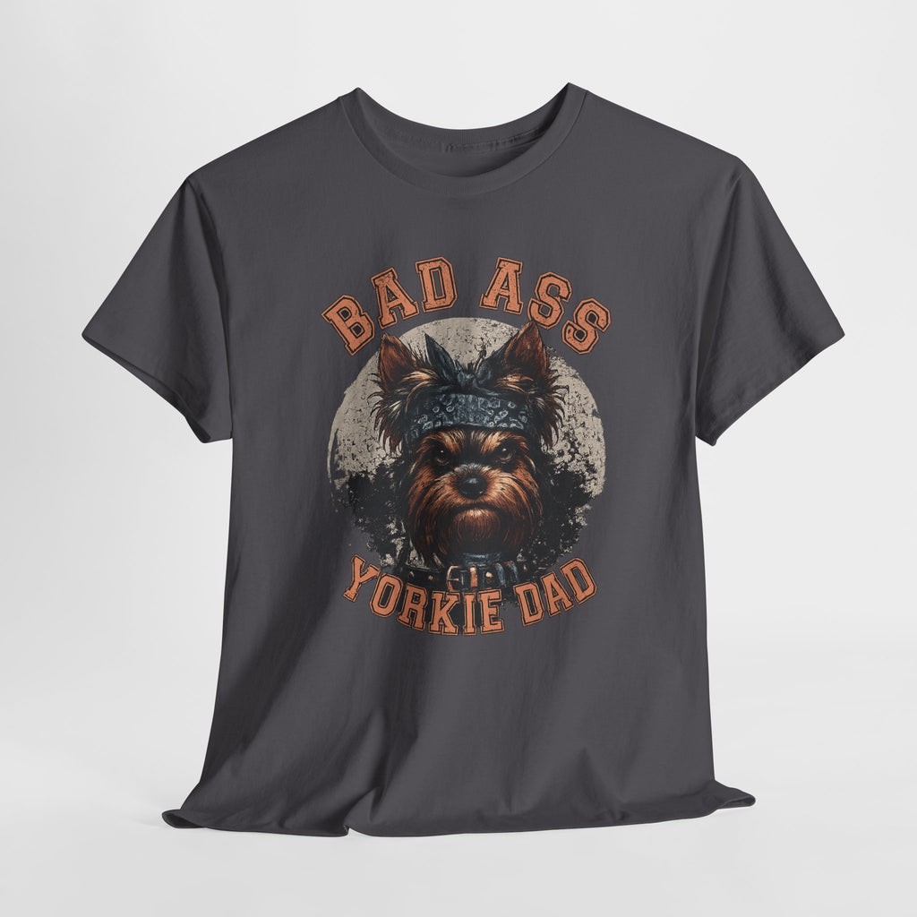 Bad Ass Yorkie Dad T-Shirt — Funny Yorkie Owner Tee