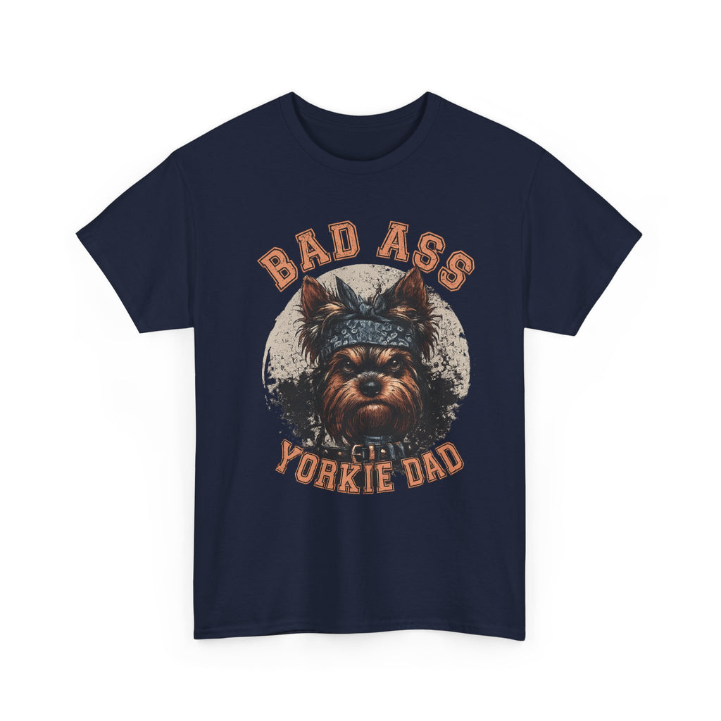 Bad Ass Yorkie Dad T-Shirt — Funny Yorkie Owner Tee