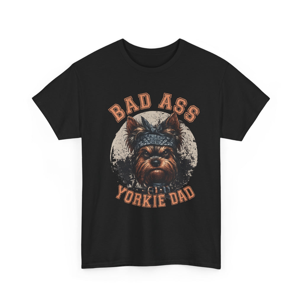 Bad Ass Yorkie Dad T-Shirt — Funny Yorkie Owner Tee