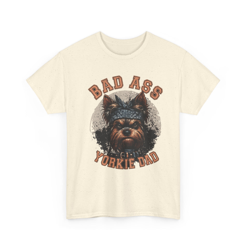 Bad Ass Yorkie Dad T-Shirt — Funny Yorkie Owner Tee