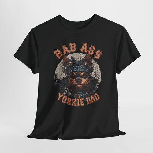 Bad Ass Yorkie Dad T-Shirt — Funny Yorkie Owner Tee